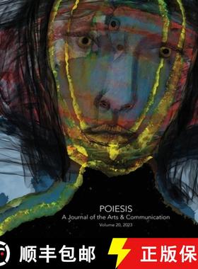 【3-4周达】Poiesis A Journal of the Arts & Communication Volume 20, 2023; In the Midst of Crisis-What... [9781777681722]