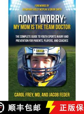 【3-4周达】Don't Worry My Mom is the Team Doctor: The Complete Guide to Youth Sports Injury and Preve... [9780990901112]