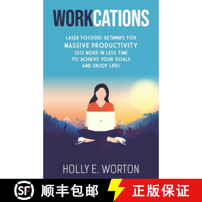 预订 Workcations: Laser Focused Getaways for Massive Productivity (Do More in Less Time to Achieve Yo... [9781911161721]