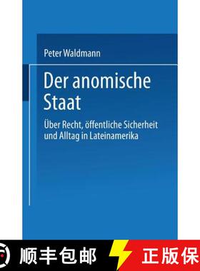 【3-4周达】Der Anomische Staat: Über Recht, Öffentliche Sicherheit Und Alltag in Lateinamerika [9783810034342]
