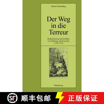 预订 Der Weg in Die Terreur: Radikalisierung Und Konflikte Im Strassburger Jakobinerclub (1790-1795) [9783486565881]