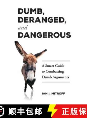 【3-4周达】Dumb, Deranged, and Dangerous: A Smart Guide to Combatting Dumb Arguments [9780996558402]
