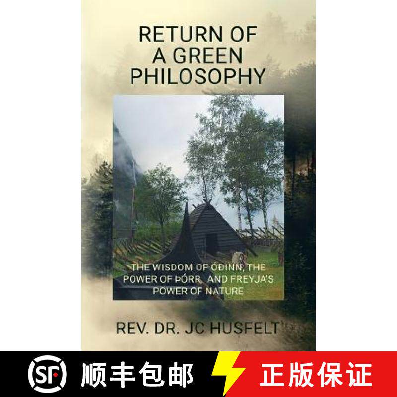 预订 Return of a Green Philosophy: The Wisdom of Óðinn, the Power of þórr, and Freyja's Power of ... [9780692444511]