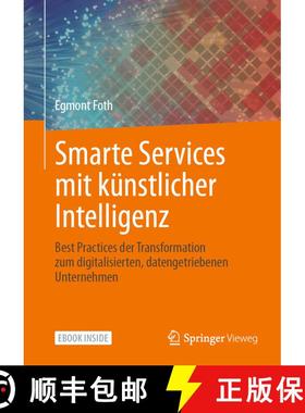 【3-4周达】Smarte Services mit künstlicher Intelligenz: Best Practices der Transformation zum digita... [9783658352431]