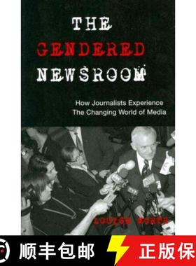 预订 Gendered Newsroom: How Journalists Experience the Changing World of Media [9781572738737]
