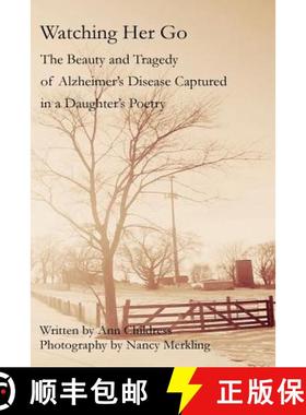 预订 Watching Her Go: The Beauty and Tragedy of Alzheimer's Disease Captured in a Daughter's Poetry [9780692892428]