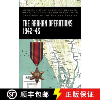 【3-4周达】The Arakan Operations 1942-45: Official History of the Indian Armed Forces in the Second W... [9781474539036]