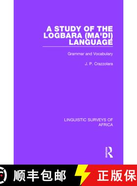 【3-4周达】A Study of the Logbara (Ma'di) Language: Grammar and Vocabulary [9781138093096]
