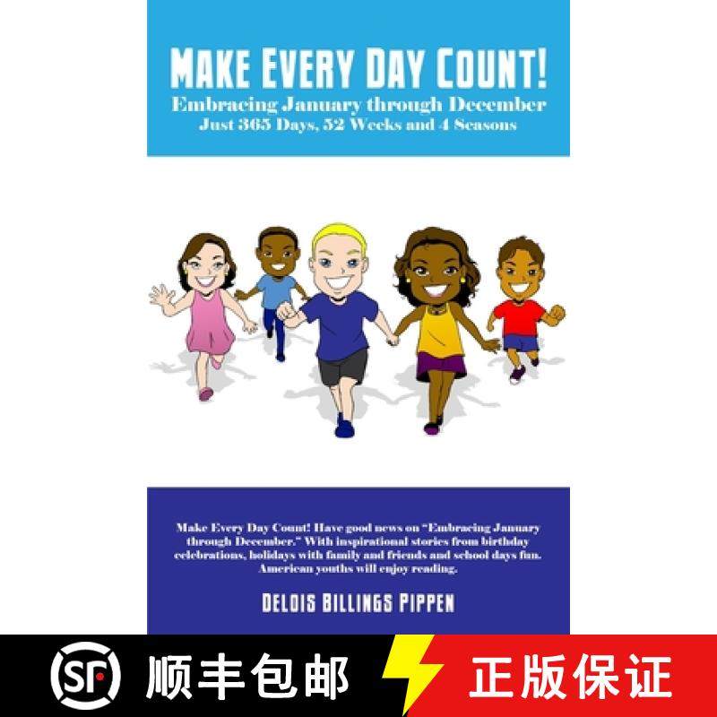 预订 Make Every Day Count!: Embracing January through December: Just 365 Days, 52 Weeks and 4 Seasons [9781480959354]