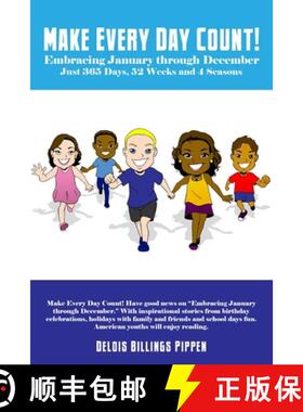 【3-4周达】Make Every Day Count!: Embracing January through December: Just 365 Days, 52 Weeks and 4 S... [9781480959354]