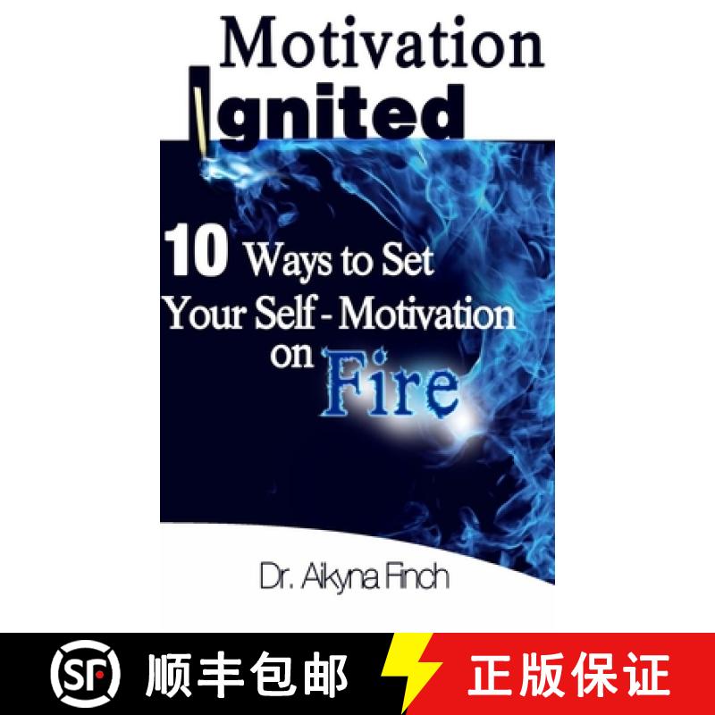 【3-4周达】Motivation Ignited: 10 Ways To Set Your Self-Motivation On Fire [9780692508886]