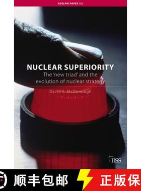 【3-4周达】Nuclear Superiority: The 'New Triad' and the Evolution of American Nuclear Strategy [9780415427340]