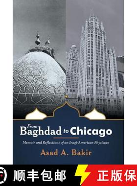 预订 From Baghdad to Chicago: Memoir and Reflections of an Iraqi-American Physician [9781480857704]