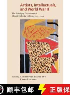 【3-4周达】Artists, Intellectuals and World War II – The Pontigny Encounters at Mount Holyoke Colleg... [9781558495319]