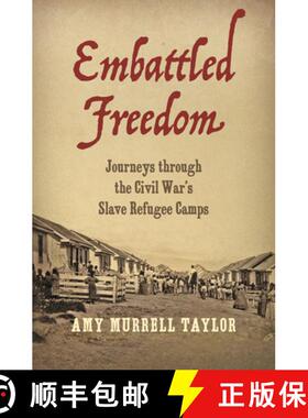 预订 Embattled Freedom: Journeys Through the Civil War�s Slave Refugee Camps [9781469643625]