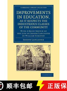 【3-4周达】Improvements in Education, as it Respects the Industrious Classes of the Community: With a... [9781108066341]