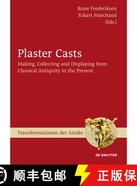 预订 Plaster Casts: Making, Collecting and Displaying from Classical Antiquity to the Present [9783110208566]