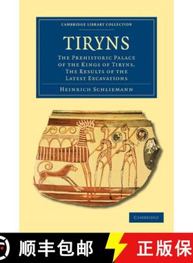 【3-4周达】Tiryns: The Prehistoric Palace of the Kings of Tiryns. The Results of the Latest Excavatio... [9781108020237]