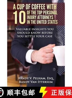 【3-4周达】A Cup Of Coffee With 10 Of The Top Personal Injury Attorneys In The United States: Valuabl... [9780692437308]
