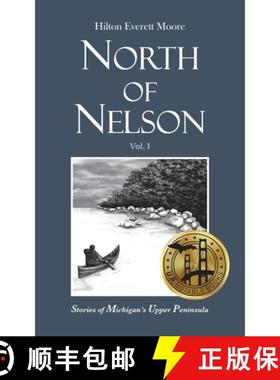 【3-4周达】North of Nelson: Stories of Michigan's Upper Peninsula - Volume 1 [9781736744901]