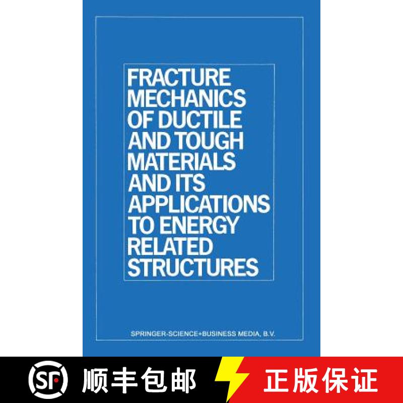【3-4周达】Fracture Mechanics of Ductile and Tough Materials and Its Applications to Energy Related S... [9789401183925]