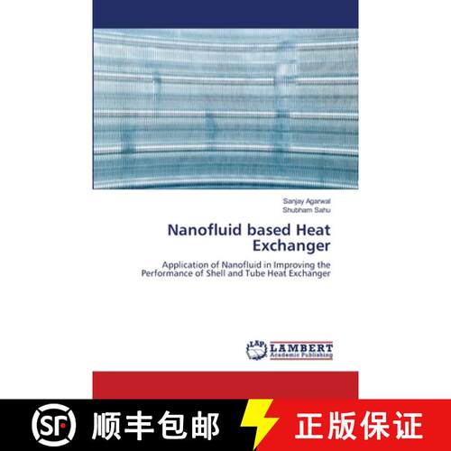 【3-4周达】Nanofluid based Heat Exchanger: Application of Nanofluid in Improving the Performance of S... [9786209273339]
