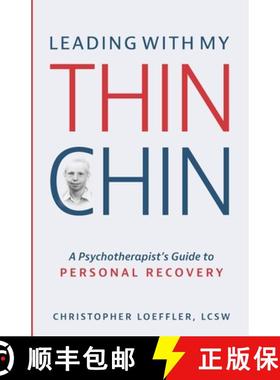 预订 Leading with My Thin Chin: A Psychotherapist's Guide to Personal Recovery [9780578821979]