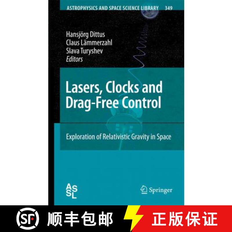 【3-4周达】Lasers, Clocks and Drag-Free Control: Exploration of Relativistic Gravity in Space [9783642070730]