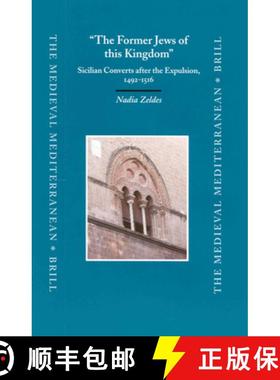 预订 the Former Jews of This Kingdom: Sicilian Converts After the Expulsion, 1492-1516 [9789004128989]