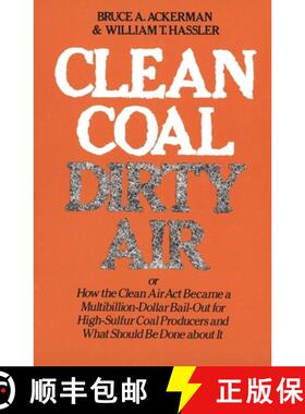 【3-4周达】Clean Coal/Dirty Air: Or How the Clean Air ACT Became a Multibillion-Dollar Bail-Out for H... [9780300026436]