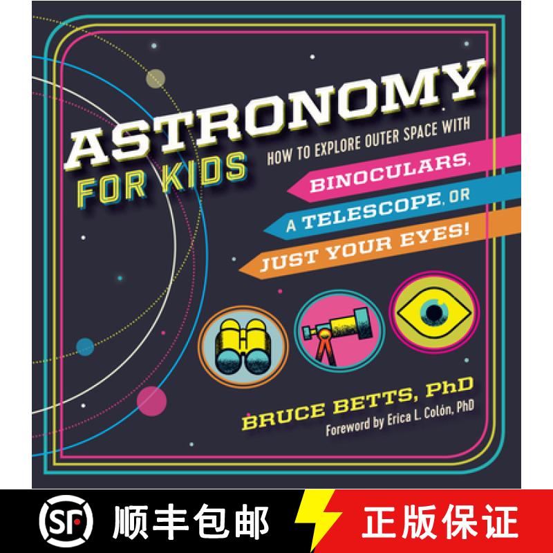【3-4周达】Astronomy for Kids: How to Explore Outer Space with Binoculars, a Telescope, or Just Your ... [9781641521437]