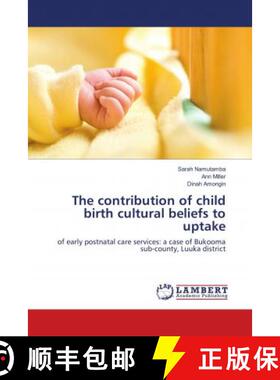 预订 The contribution of child birth cultural beliefs to uptake [9786139902453]