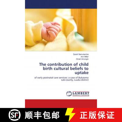 预订 The contribution of child birth cultural beliefs to uptake [9786139902453]