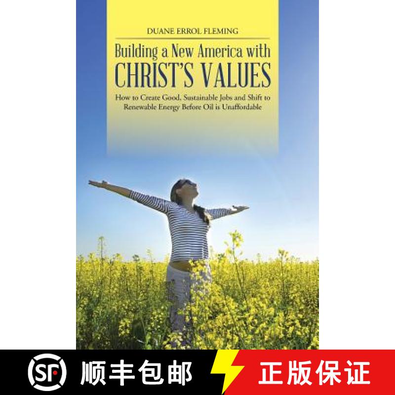【2-3周达】Building a New America with Christ's Values: How to Create Good, Sustainable Jobs and Shif... [9781490841700]