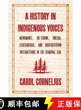 预订 A History in Indigenous Voices: Menominee, Ho-Chunk, Oneida, Stockbridge, and Brothertown Intera... [9781976600098]