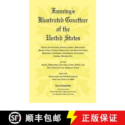 【3-4周达】Fanning's Illustrated Gazetteer of the United States, giving the location, physical aspect... [9781556133718]