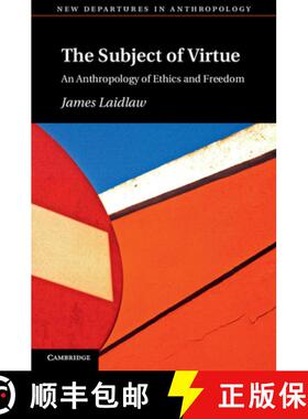 【3-4周达】Subject of Virtue: An Anthropology of Ethics and Freedom - The Subject of Virtue: An Anthr... [9781107697317]