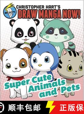 【3-4周达】Supercute Animals and Pets: Christopher Hart's Draw Manga Now!: Christopher Hart's Draw Ma... [9780378346016]