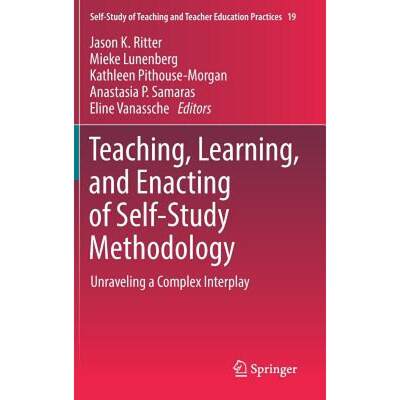 【4周达】Teaching, Learning, and Enacting of Self-Study Methodology : Unraveling a Complex Interplay [9789811081040]