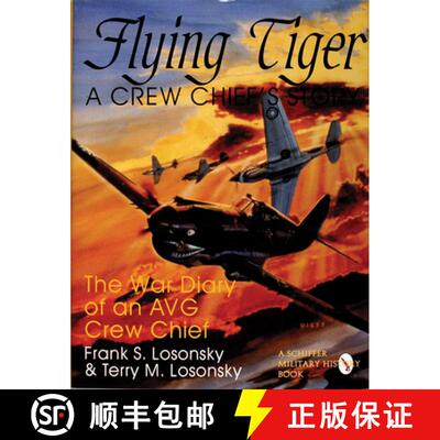 【3-4周达】Flying Tiger: A Crew Chief's Story: A Crew Chief's Story: The War Diary of an AVG Crew Chief [9780764300455]