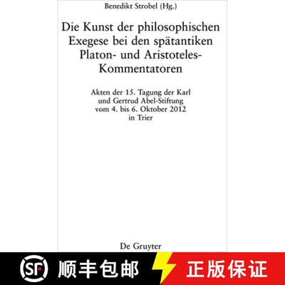 【3-4周达】Die Kunst Der Philosophischen Exegese Bei Den Spätantiken Platon- Und Aristoteles-Komment... [9783110580648]