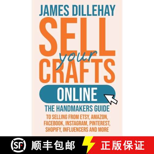 【3-4周达】Sell Your Crafts Online: The Handmakers Guide to Selling from Etsy, Amazon, Facebook, Inst... [9781732026445]