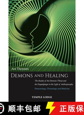 【3-4周达】Demons and Healing: The Reality of the Demonic Threat and the Doppelganger in the Light of... [9781912230181]