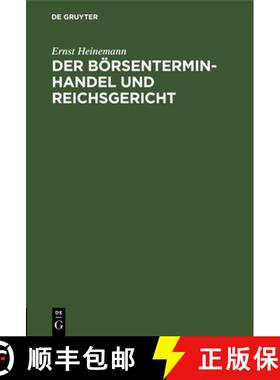 【3-4周达】Der Boersenterminhandel Und Reichsgericht: Nebst Einer Kurzen Darlegung Der Kammergerichtl... [9783112397879]