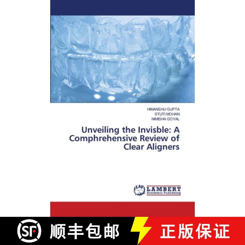 【2-3周达】Unveiling the Invisble: A Comphrehensive Review of Clear Aligners [9786208170301]