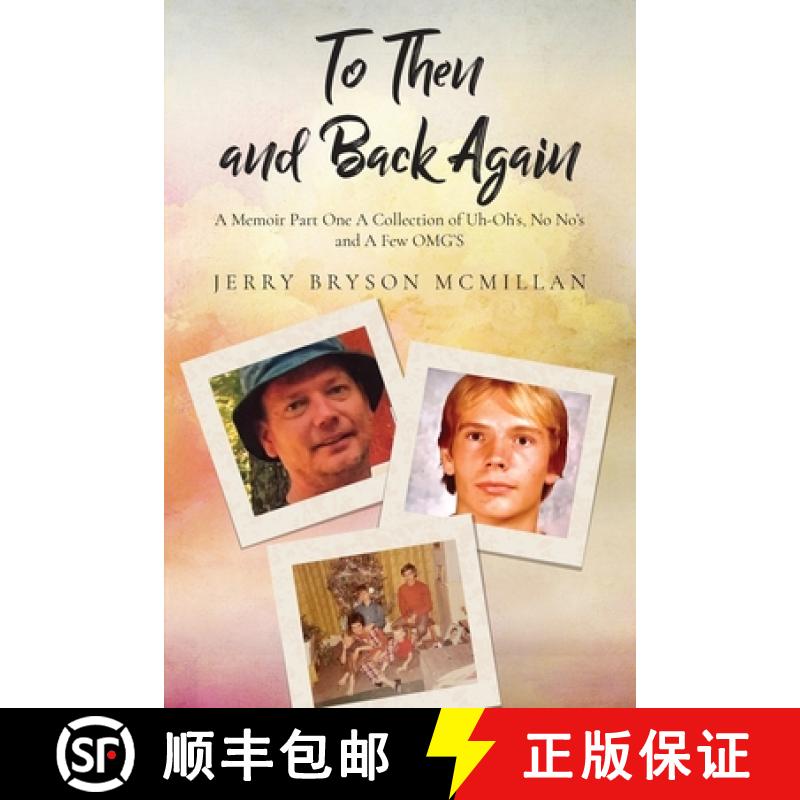 【3-4周达】To Then and Back Again: A Memoir Part One A Collection of Uh-Oh's, No No's and A Few OMG'S [9798893300796]
