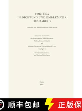 【3-4周达】Fortuna in Dichtung Und Emblematik Des Barock: Tradition Und Bedeutungswandel Eines Motivs [9783476997340]