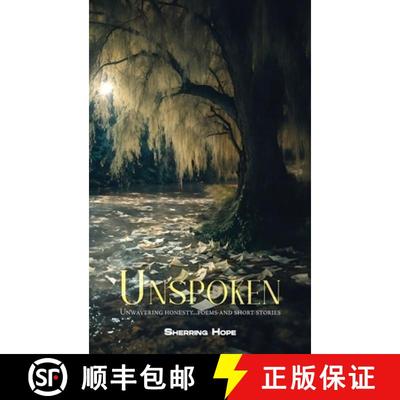 【3-4周达】Unspoken: Unwavering Honesty... Poems And Short Stories [9798893241679]