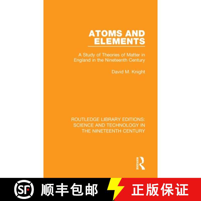 【3-4周达】Atoms and Elements : A Study of Theories of Matter in England in the Nineteenth Century [9781138393899]