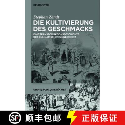 【3-4周达】Die Kultivierung des Geschmacks: Eine Transformationsgeschichte der kulinarischen Sinnlich... [9783110763829]